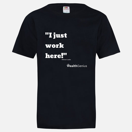 I Just Work Here T-Shirt