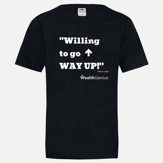 Willing To Go WAY Up T-Shirt